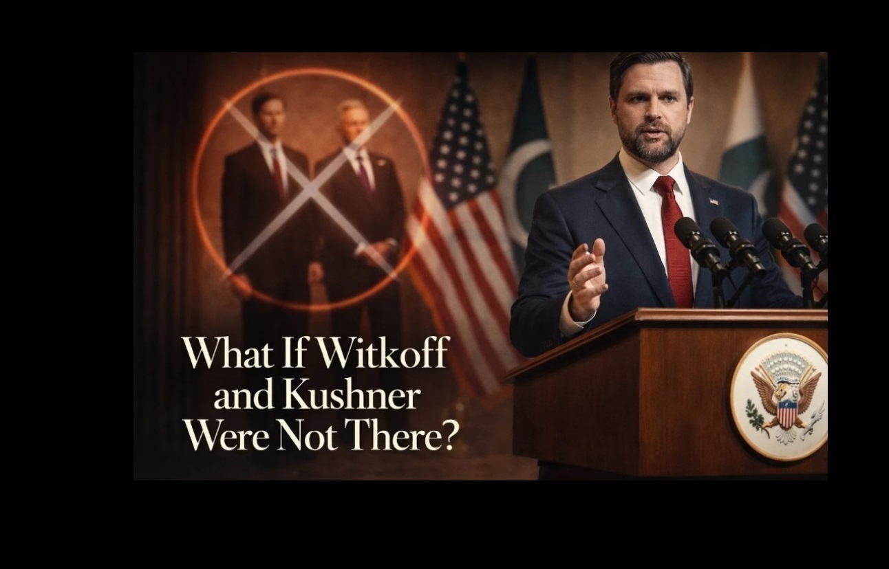 What If Witkoff and Kushner Were Not There? #Islamabadtalks