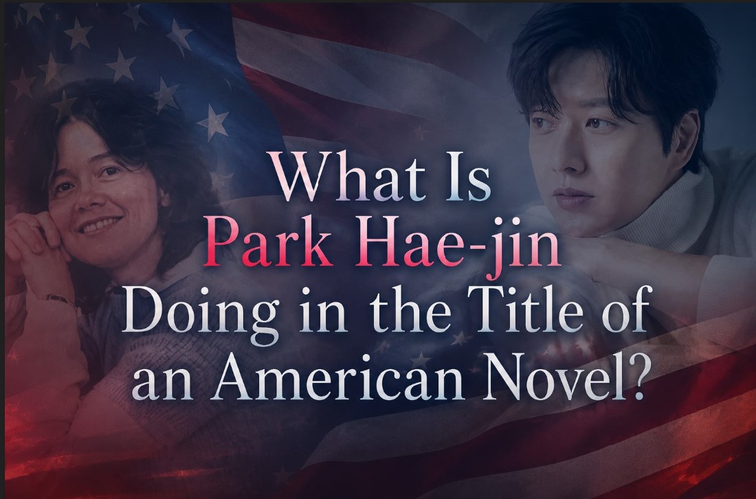 What Is Park Hae-jin Doing in the Title of an American Novel?